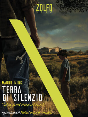 cover image of Terra di silenzio. Chi ha ucciso Francesco Ferreri?